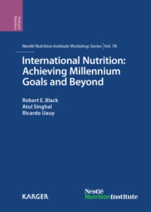 International Nutrition: Achieving Millennium Goals and Beyond : 78th Nestle Nutrition Institute Workshop, Muscat, March 2013.