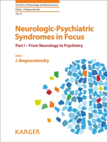 Neurologic-Psychiatric Syndromes in Focus - Part I : From Neurology to Psychiatry.