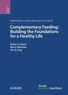 Complementary Feeding: Building the Foundations for a Healthy Life : 87th Nestle Nutrition Institute Workshop, Singapore, May 2016.