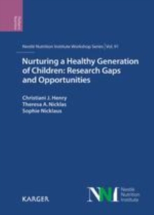 Nurturing a Healthy Generation of Children: Research Gaps and Opportunities : 91st Nestle Nutrition Institute Workshop, Manila, March 2018.