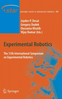 Experimental Robotics : The 13th International Symposium on Experimental Robotics, Hardback Book Experimental Robotics : The 13th International Symposium on Experimental Robotics, Hardback Book