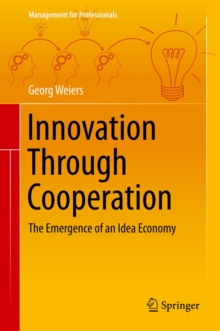 Innovation Through Cooperation : The Emergence of an Idea Economy