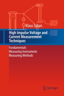 High Impulse Voltage and Current Measurement Techniques : Fundamentals - Measuring Instruments - Measuring Methods