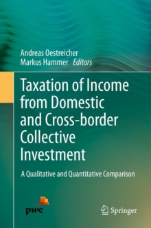 Taxation of Income from Domestic and Cross-border Collective Investment : A Qualitative and Quantitative Comparison