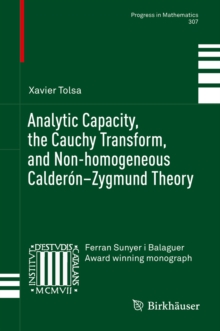 Analytic Capacity, the Cauchy Transform, and Non-homogeneous Calderon-Zygmund Theory