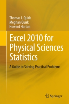 Excel 2010 for Physical Sciences Statistics : A Guide to Solving Practical Problems, Paperback / softback Book Excel 2010 for Physical Sciences Statistics : A Guide to Solving Practical Problems, Paperback / softback Book