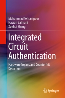 Integrated Circuit Authentication : Hardware Trojans and Counterfeit Detection