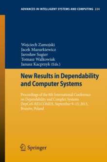 New Results in Dependability and Computer Systems : Proceedings of the 8th International Conference on Dependability and Complex Systems DepCoS-RELCOMEX, September 9-13, 2013, Brunow, Poland