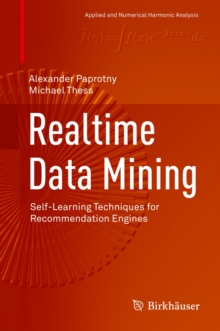 Realtime Data Mining : Self-Learning Techniques for Recommendation Engines, Hardback Book Realtime Data Mining : Self-Learning Techniques for Recommendation Engines, Hardback Book