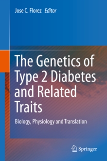 The Genetics of Type 2 Diabetes and Related Traits : Biology, Physiology and Translation