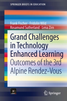 Grand Challenges in Technology Enhanced Learning : Outcomes of the 3rd Alpine Rendez-Vous