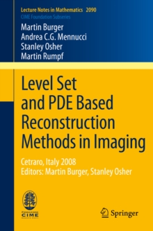 Level Set and PDE Based Reconstruction Methods in Imaging : Cetraro, Italy 2008, Editors: Martin Burger, Stanley Osher