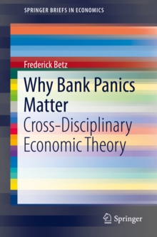 Why Bank Panics Matter : Cross-Disciplinary Economic Theory