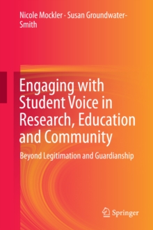 Engaging with Student Voice in Research, Education and Community : Beyond Legitimation and Guardianship