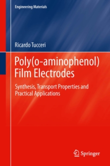 Poly(o-aminophenol) Film Electrodes : Synthesis, Transport Properties and Practical Applications