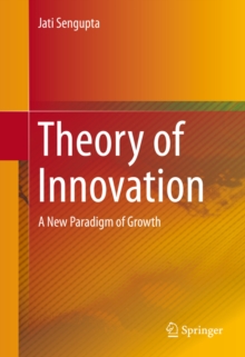 Theory of Innovation : A New Paradigm of Growth