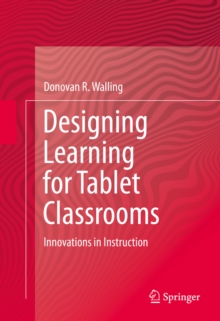 Designing Learning for Tablet Classrooms : Innovations in Instruction