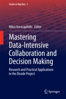 Mastering Data-Intensive Collaboration and Decision Making : Research and practical applications in the Dicode project