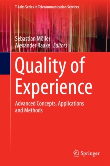 Quality of Experience : Advanced Concepts, Applications and Methods, Hardback Book Quality of Experience : Advanced Concepts, Applications and Methods, Hardback Book