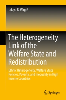 The Heterogeneity Link of the Welfare State and Redistribution : Ethnic Heterogeneity, Welfare State Policies, Poverty, and Inequality in High Income Countries