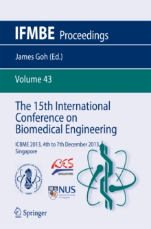 The 15th International Conference on Biomedical Engineering : ICBME 2013, 4th to 7th December 2013, Singapore