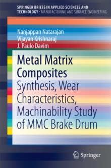 Metal Matrix Composites : Synthesis, Wear Characteristics, Machinability Study of MMC Brake Drum