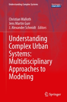 Understanding Complex Urban Systems: Multidisciplinary Approaches to Modeling