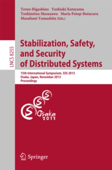 Stabilization, Safety, and Security of Distributed Systems : 15th International Symposium, SSS 2013, Osaka, Japan, November 13-16, 2013. Proceedings