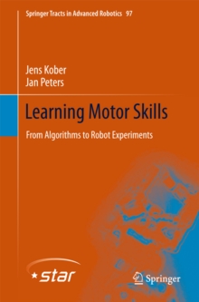 Learning Motor Skills : From Algorithms to Robot Experiments