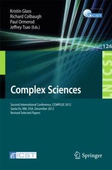 Complex Sciences : Second International Conference, COMPLEX 2012, Santa Fe, NM, USA, December 5-7, 2012, Revised Selected Papers