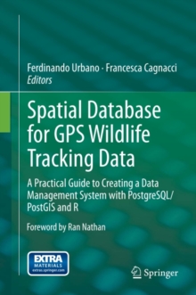 Spatial Database for GPS Wildlife Tracking Data : A Practical Guide to Creating a Data Management System with PostgreSQL/PostGIS and R