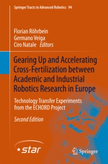 Gearing Up and Accelerating Cross-fertilization between Academic and Industrial Robotics Research in Europe: : Technology Transfer Experiments from the ECHORD Project