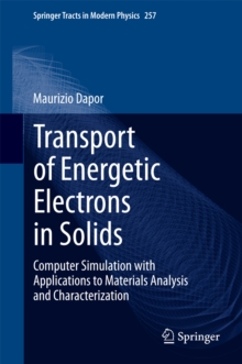 Transport of Energetic Electrons in Solids : Computer Simulation with Applications to Materials Analysis and Characterization