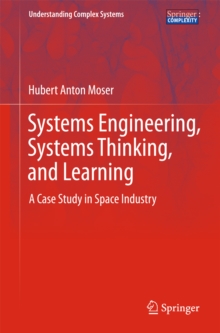 Systems Engineering, Systems Thinking, and Learning : A Case Study in Space Industry