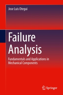 Failure Analysis : Fundamentals and Applications in Mechanical Components