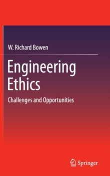 Engineering Ethics : Challenges and Opportunities, Hardback Book Engineering Ethics : Challenges and Opportunities, Hardback Book
