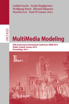 MultiMedia Modeling : 20th Anniversary International Conference, MMM 2014, Dublin, Ireland, January 6-10, 2014, Proceedings, Part I