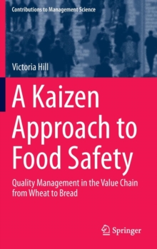 A Kaizen Approach to Food Safety : Quality Management in the Value Chain from Wheat to Bread, Hardback Book A Kaizen Approach to Food Safety : Quality Management in the Value Chain from Wheat to Bread, Hardback Book