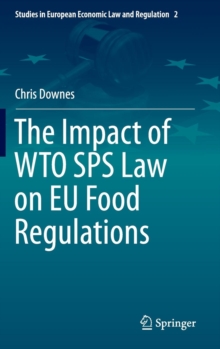 The Impact of WTO SPS Law on EU Food Regulations, Hardback Book The Impact of WTO SPS Law on EU Food Regulations, Hardback Book