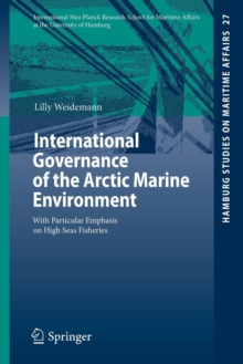 International Governance of the Arctic Marine Environment : With Particular Emphasis on High Seas Fisheries, Paperback / softback Book International Governance of the Arctic Marine Environment : With Particular Emphasis on High Seas Fisheries, Paperback / softback Book