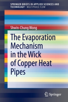 The Evaporation Mechanism in the Wick of Copper Heat Pipes, Paperback / softback Book The Evaporation Mechanism in the Wick of Copper Heat Pipes, Paperback / softback Book