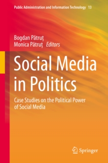 Social Media in Politics : Case Studies on the Political Power of Social Media