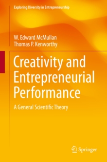 Creativity and Entrepreneurial Performance : A General Scientific Theory