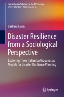 Disaster Resilience from a Sociological Perspective : Exploring Three Italian Earthquakes as Models for Disaster Resilience Planning, Hardback Book Disaster Resilience from a Sociological Perspective : Exploring Three Italian Earthquakes as Models for Disaster Resilience Planning, Hardback Book