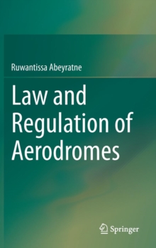 Law and Regulation of Aerodromes, Hardback Book Law and Regulation of Aerodromes, Hardback Book