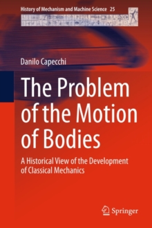 The Problem of the Motion of Bodies : A Historical View of the Development of Classical Mechanics