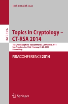 Topics in Cryptology -- CT-RSA 2014 : The Cryptographer's Track at the RSA Conference 2014, San Francisco, CA, USA, February 25-28, 2014, Proceedings