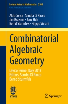 Combinatorial Algebraic Geometry : Levico Terme, Italy 2013, Editors: Sandra Di Rocco, Bernd Sturmfels