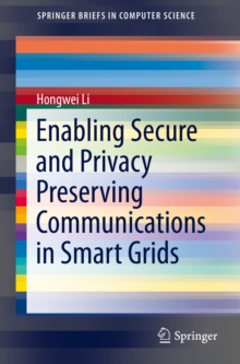 Enabling Secure and Privacy Preserving Communications in Smart Grids