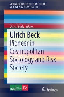 Ulrich Beck : Pioneer in Cosmopolitan Sociology and Risk Society